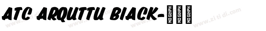ATC Arquttu Biack字体转换